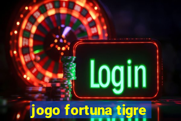 jogo fortuna tigre